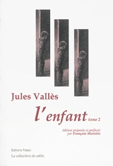 Oeuvres complètes. L'enfant. Vol. 2 - Jules Vallès