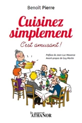 Cuisinez simplement : c'est amusant ! - Benoît Pierre