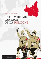 Le quatrième partage de la Pologne : actes de colloque, Bruxelles, 21 et 22 mars 2014