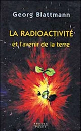 La radioactivité et l'avenir de la terre - Georg Blattman