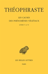 Les causes des phénomènes végétaux. Vol. 3. Livres V et VI - Théophraste