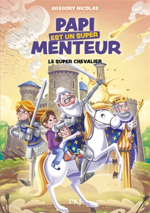 Papi est un super menteur. Vol. 2. Le super chevalier - Grégory Nicolas