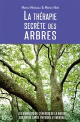 La thérapie secrète des arbres : les bienfaits de l'énergie de la nature sur notre santé physique et mentale - Marco Mencagli
