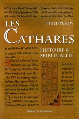Les Cathares : histoire et spiritualité - Philippe Roy