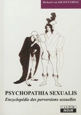 Psychopathia sexualis : étude médico-légale avec recherches spéciales sur l'inversion sexuelle - Richard von Krafft-Ebing