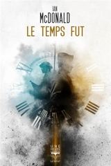 Le temps fut - Ian McDonald