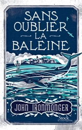 Sans oublier la baleine - J.W. Ironmonger