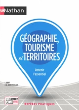 Géographie, tourisme et territoires : retenir l'essentiel - Isabelle Juguet