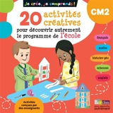 Je crée, je comprends ! CM2 : 20 activités créatives pour découvrir autrement le programme de l'école - Gwenaëlle Aznar