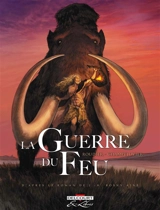 La guerre du feu : édition intégrale - Emmanuel Roudier