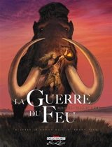 La guerre du feu : édition intégrale - Emmanuel Roudier