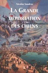 La grande déportation des chiens - Nicolas Saudray