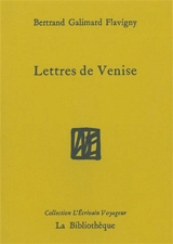 Lettres de Venise - Bertrand Galimard Flavigny
