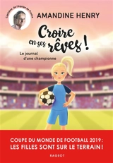 Croire en ses rêves ! : le journal d'une championne - Amandine Henry