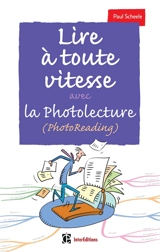 Lire à toute vitesse : et bien mémoriser avec la photolecture (photoreading) - Paul Scheele