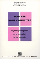 Toucher pour connaître : psychologie cognitive de la perception tactile manuelle - Yvette Hatwell