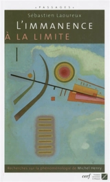 L'immanence à la limite : recherches sur la phénoménologie de Michel Henry - Sébastien Laoureux