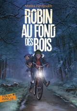 Robin au fond des bois - Malika Ferdjoukh