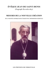 Mesures de la nouvelle création : de la volonté canonique dans l'Eglise et de l'orthodoxie occidentale - Eugraph Kovalevsky