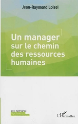 Un manager sur le chemin des ressources humaines - Jean-Raymond Loisel