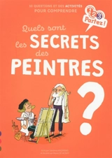 Quels sont les secrets des peintres ? : 10 questions et des activités pour comprendre - Sandrine Andrews