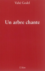 Un arbre chante : poèmes - Vahé Godel
