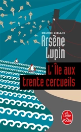 Arsène Lupin. L'île aux trente cercueils - Maurice Leblanc