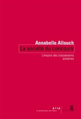 La société du concours : l'empire des classements scolaires - Annabelle Allouch