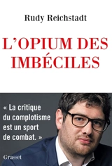 L'opium des imbéciles : essai sur la question complotiste - Rudy Reichstadt