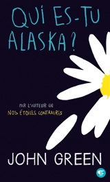 Qui es-tu Alaska ? - John Green