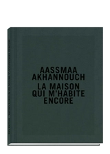 La maison qui m'habite encore - Aassmaa Akhannouch