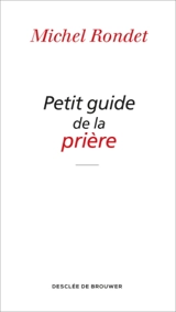 Petit guide de la prière - Michel Rondet