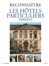 Reconnaître les hôtels particuliers parisiens - Jean-Marc Larbodière