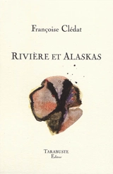 Rivière et Alaskas (lieu commun) - Françoise Clédat