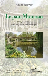Le parc Monceau : une promenade dans un jardin aristocratique - Hélène Hervet