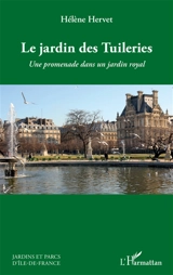 Le jardin des Tuileries : une promenade dans un jardin royal - Hélène Hervet
