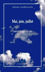 Mai, juin, juillet : dans les théâtres de 1968 - Denis Guénoun