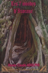 Les sept mondes d'Ixorana. Vol. 1 - Renée-Claude Adolphe