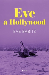 Eve à Hollywood - Eve Babitz