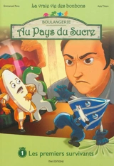 Au pays du sucre : la vraie vie des bonbons. Vol. 1. Les premiers survivants - Emmanuel Pons