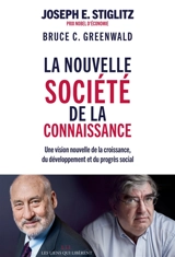La nouvelle société de la connaissance : une vision nouvelle de la croissance, du développement et du progrès social - Joseph E. Stiglitz
