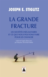 La grande fracture : les sociétés inégalitaires et ce que nous pouvons faire pour les changer - Joseph E. Stiglitz
