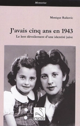 J'avais cinq ans en 1943 : le lent dévoilement d'une identité juive - Monique Raikovic