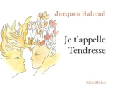 Je t'appelle Tendresse - Jacques Salomé