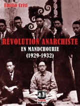Révolution anarchiste en Mandchourie (1929-1932) : approche historique de l'expérience de la Commune libertaire initiée par l'anarchisme coréen à l'est de la Mandchourie - Emilio Crisi