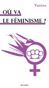 Où va le féminisme ? - Vanina