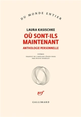 Où sont-ils maintenant : anthologie personnelle : poèmes - Laura Kasischke