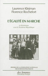 L'égalité en marche : le féminisme sous la Troisième République - Laurence Klejman