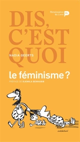 Dis, c'est quoi le féminisme ? - Nadia Geerts