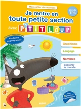 Je rentre en toute petite section avec P'tit Loup : vers la TPS : conforme au programme - Orianne Lallemand